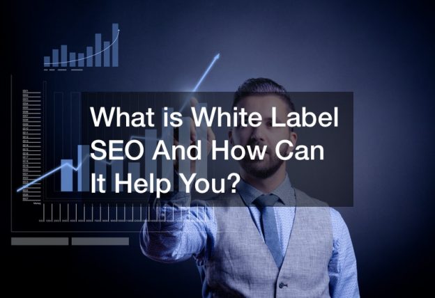 What is White Label SEO And How Can It Help You?